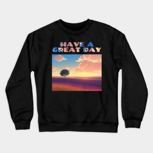 Have A Great Day Sunrise Over Field Crewneck Sweatshirt